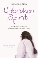 Ferzanna Riley - Unbroken Spirit: The true story of a girl´s struggle to break free - 9780340943496 - V9780340943496