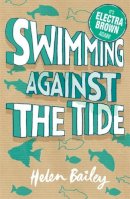 Helen Bailey - Electra Brown: Swimming Against the Tide: Book 3 - 9780340950302 - KLN0016043