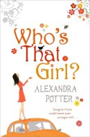 Alexandra Potter - Who´s That Girl?: A funny and enchanting romcom from the author of CONFESSIONS OF A FORTY-SOMETHING F##K UP! - 9780340954119 - KST0017159