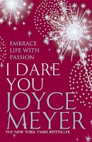 Joyce Meyer - I Dare You: Embrace Life with Passion - 9780340954492 - V9780340954492