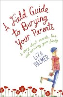 Liza Palmer - A Field Guide to Burying Your Parents - 9780340962152 - V9780340962152