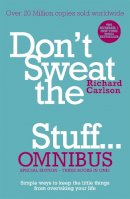 Richard Carlson - Don´t Sweat the Small Stuff... Omnibus: Comprises of Don´t Sweat the Small Stuff, Don´t Sweat the Small Stuff at Work, Don´t Sweat the Small Stuff about Money - 9780340963814 - V9780340963814