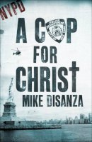 Mike Disanza - A Cop for Christ - 9780340964279 - KRA0011639