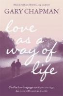 Gary Chapman - Love as a Way of Life - 9780340964323 - V9780340964323