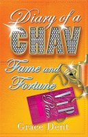 Grace Dent - Diary of a Chav: Fame and Fortune: Book 5 - 9780340970645 - KLN0014172