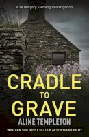 Aline Templeton - Cradle to Grave: DI Marjory Fleming Book 6 - 9780340976999 - V9780340976999