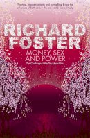 Richard Foster - Money, Sex and Power: The Challenge of the Disciplined Life - 9780340979280 - V9780340979280