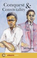Tolu Ogunlesi - Hodder African Readers: Conquest and Conviviality - 9780340984161 - V9780340984161