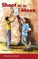 Bridget Krone - Hodder African Readers: Shoot for the Moon - 9780340984215 - V9780340984215