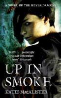 Katie Macalister - Up In Smoke (Silver Dragons Book Two) (Silver Dragons series) - 9780340993019 - V9780340993019