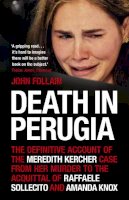 John Follain - Death in Perugia: The Definitive Account of the Meredith Kercher Case from Her Murder to the Acquittal of Raffaele Sollecito and Amanda Knox - 9780340993095 - V9780340993095