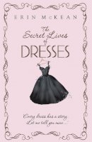 Erin Mckean - The Secret Lives of Dresses - 9780340993231 - V9780340993231