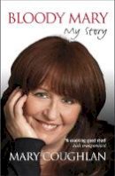 Mary Coughlan - Bloody Mary: My Story - 9780340993484 - V9780340993484