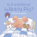 Mick Inkpen - Wibbly Pig: Is It Bedtime Wibbly Pig? - 9780340997505 - V9780340997505