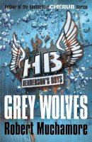 Robert Muchamore - Henderson´s Boys: Grey Wolves: Book 4 - 9780340999165 - V9780340999165