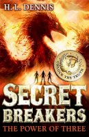 H.l. Dennis - Secret Breakers: The Power of Three: Book 1 - 9780340999615 - V9780340999615