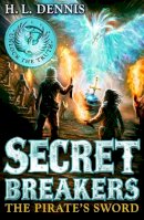 H.l. Dennis - Secret Breakers: The Pirate´s Sword: Book 5 - 9780340999653 - V9780340999653