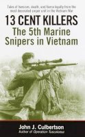 John J. Culbertson - 13 Cent Killers: The 5th Marine Snipers in Vietnam - 9780345459145 - V9780345459145