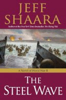 Jeff Shaara - The Steel Wave: A Novel of World War II - 9780345461421 - V9780345461421