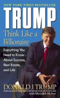 Donald J. Trump - Trump: Think Like a Billionaire: Everything You Need to Know About Success, Real Estate, and Life - 9780345481405 - V9780345481405