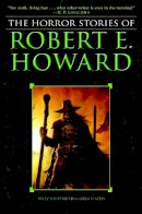 Robert E. Howard - The Horror Stories of Robert E. Howard - 9780345490209 - V9780345490209