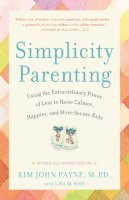 Kim John Payne - Simplicity Parenting: Using the Extraordinary Power of Less to Raise Calmer, Happier, and More Secure Kids - 9780345507983 - V9780345507983