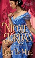 Nicole Jordan - Lover Be Mine: A Legendary Lovers Novel - 9780345525291 - V9780345525291