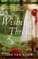 Lisa Van Allen - The Wishing Thread: A Novel - 9780345538550 - KSG0019349