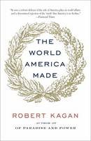 Robert Kagan - The World America Made - 9780345802712 - V9780345802712