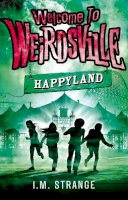 I.m. Strange - Welcome to Weirdsville: Happyland: Number 1 in series - 9780349001258 - KTG0016609
