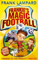 Frank Lampard - Frankie's Magic Football: Frankie vs The Knight's Nasties: Number 5 in series - 9780349001616 - V9780349001616
