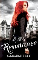 C. J. Daugherty - Night School: Resistance - 9780349001708 - V9780349001708