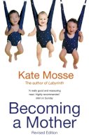Kate Mosse - Becoming A Mother - 9780349004808 - V9780349004808