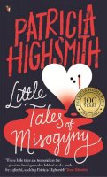 Patricia Highsmith - Little Tales of Misogyny: A Virago Modern Classic (VMC) - 9780349004938 - V9780349004938