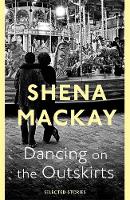 Mackay, Shena - Dancing on the Outskirts - 9780349007038 - V9780349007038