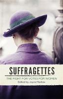 Joyce Marlow - The Suffragettes: The Fight for Votes for Women - 9780349007748 - 9780349007748