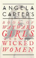 Angela Carter - Angela Carter's Book Of Wayward Girls And Wicked Women - 9780349008462 - V9780349008462