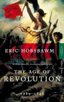 Eric Hobsbawm - The Age Of Revolution: 1789-1848 - 9780349104843 - V9780349104843