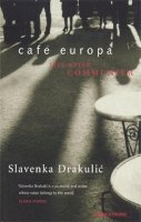Slavenka Drakulic - Café Europa: Life After Communism - 9780349107295 - V9780349107295