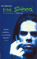 Ian Johnston - Bad Seed: The Biography of Nick Cave - 9780349107783 - V9780349107783