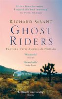 Richard Grant - Ghost Riders: Travels with American Nomads - 9780349112688 - V9780349112688