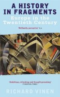 Vinen, Richard - A History in Fragments: Europe in the Twentieth Century - 9780349112695 - KOG0003779