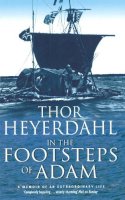 Thor Heyerdahl - In the Footsteps of Adam - 9780349112732 - V9780349112732
