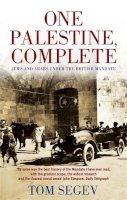 Tom Segev - One Palestine, Complete: Jews and Arabs Under the British Mandate - 9780349112862 - V9780349112862