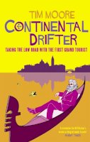 Tim Moore - Continental Drifter: Taking the Low Road with the First Grand Tourist - 9780349114194 - V9780349114194
