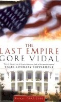 Gore Vidal - The Last Empire: Essays 1992-2001 - 9780349115283 - KCW0017591