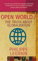 Philippe Legrain - Open World: The Truth about Globalisation - 9780349115290 - V9780349115290