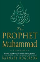 Barnaby Rogerson - The Prophet Muhammad - 9780349115863 - V9780349115863