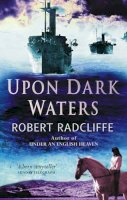 Radcliffe, Robert - Upon Dark Waters - 9780349117188 - KST0020357