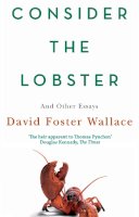 David Foster Wallace - Consider the Lobster - 9780349119526 - 9780349119526